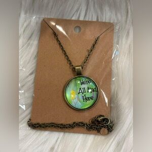 We’re All Mad Here Necklace